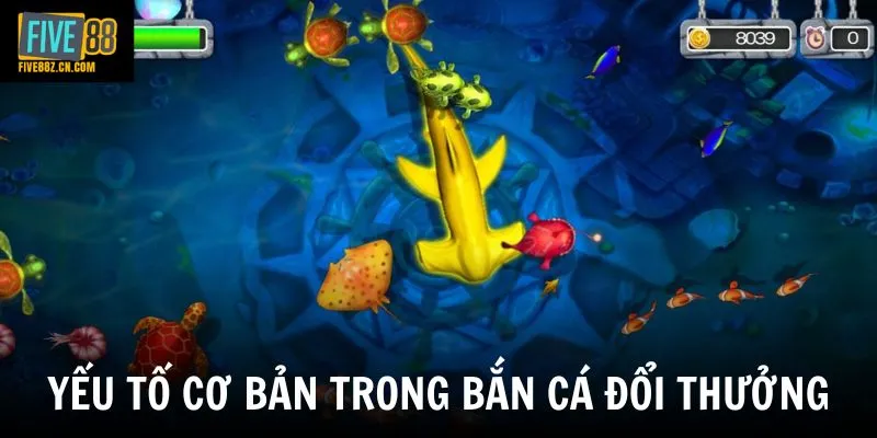 Yếu tố cơ bản trong bắn cá đổi thưởng