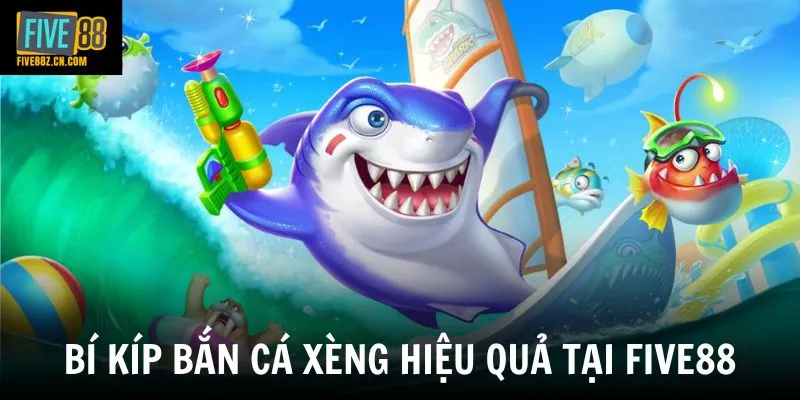 Bí kíp bắn cá xèng hiệu quả tại Five88