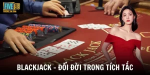 Blackjack - Tìm Hiểu Luật Chơi Và Cách Tham Gia Cơ Bản