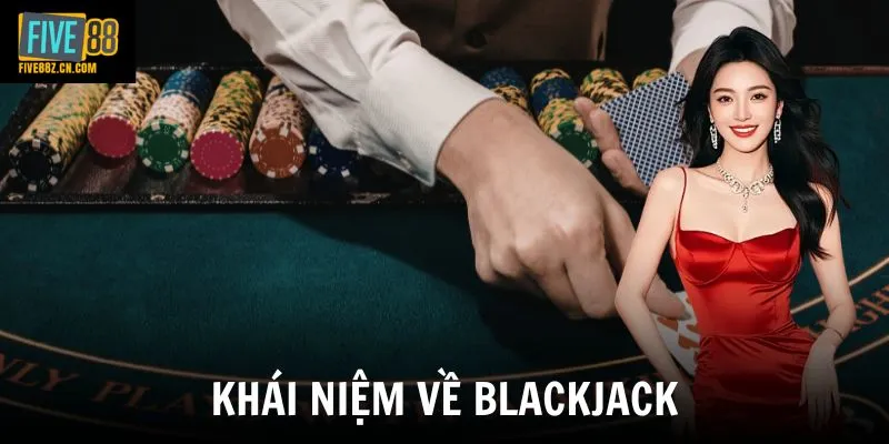 Khái niệm về blackjack