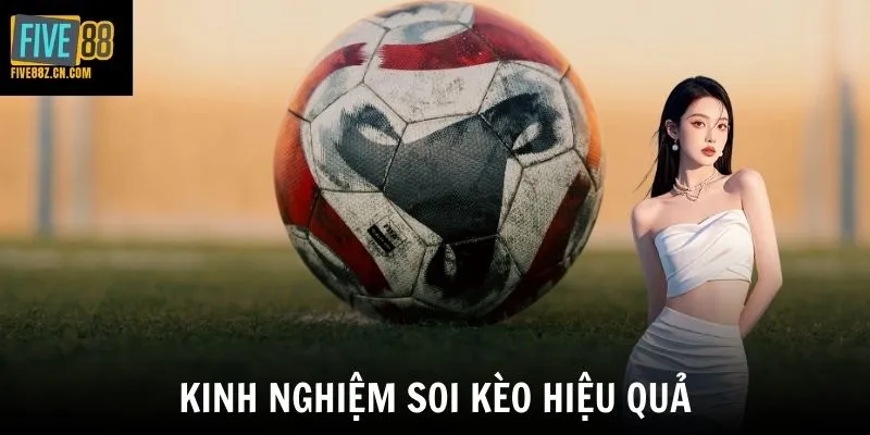 Kinh nghiệm soi kèo hiệu quả
