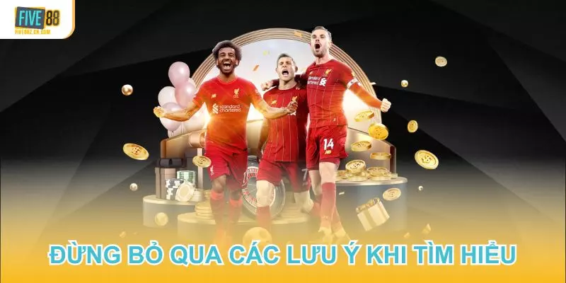Đừng bỏ qua các lưu ý khi tìm hiểu về cá cược bóng đá