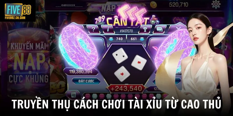 Truyền thụ cách chơi tài xỉu từ cao thủ