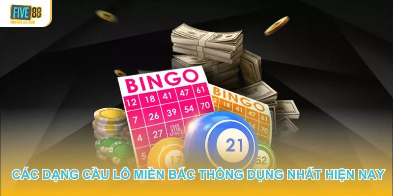 Liệt kê một vài dạng cầu lô miền Bắc thông dụng nhất hiện nay
