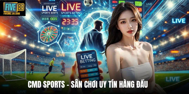 CMD Sports - sân chơi uy tín hàng đầu