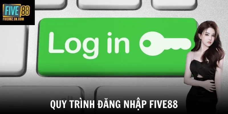 Quy trình đăng nhập Five88