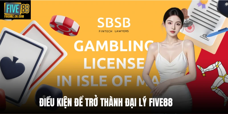 Điều kiện để trở thành đại lý FIVE88