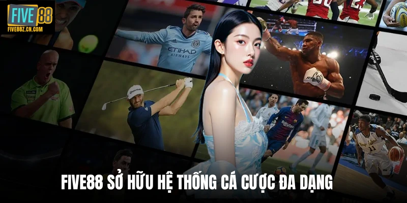 Five88 sở hữu hệ thống cá cược đa dạng 