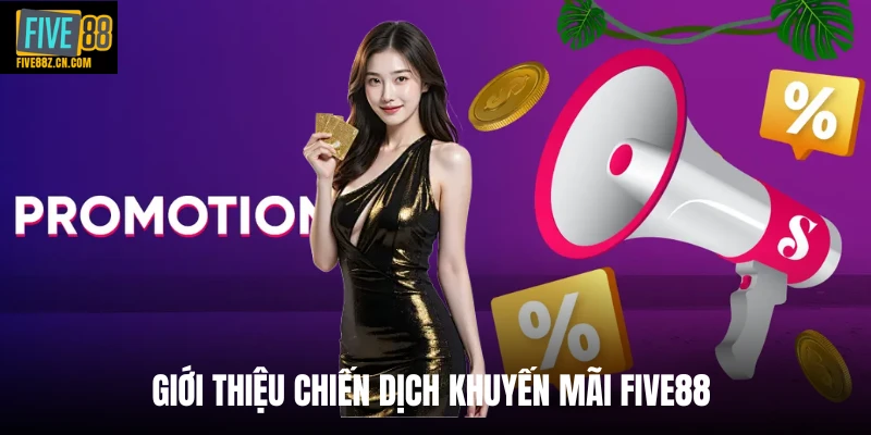 Giới thiệu chiến dịch khuyến mãi Five88 