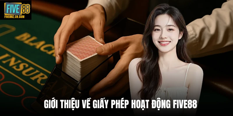 Giới thiệu về giấy phép hoạt động Five88