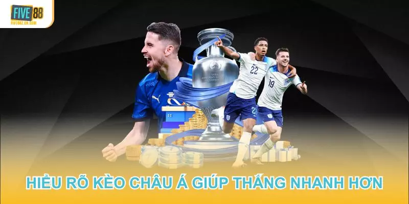 Hiểu rõ kèo châu Á là gì chính là 1 trong các yếu tố giúp thắng nhanh