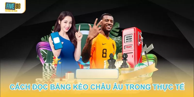 Cách đọc bảng kèo châu Âu trong thực tế