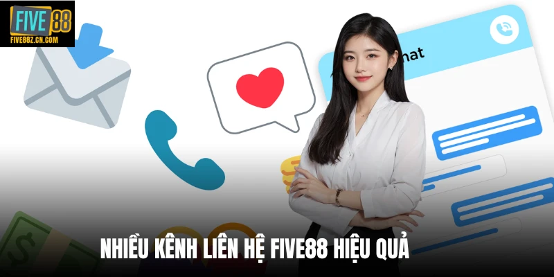 Nhiều kênh liên hệ Five88 hiệu quả 