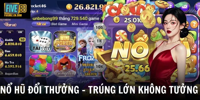 Nổ Hũ Đổi Thưởng - Thế Giới Quay Hũ Với Cơ Hội Trúng Jackpot Cực Lớn