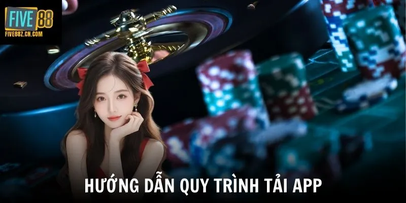 Hướng dẫn quy trình tải app