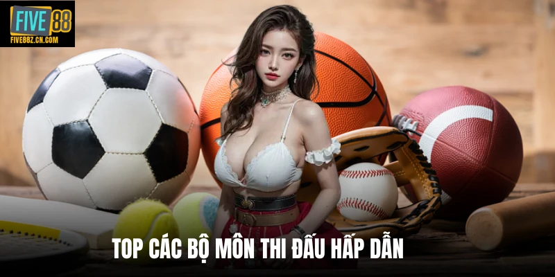 Top các bộ môn thi đấu hấp dẫn