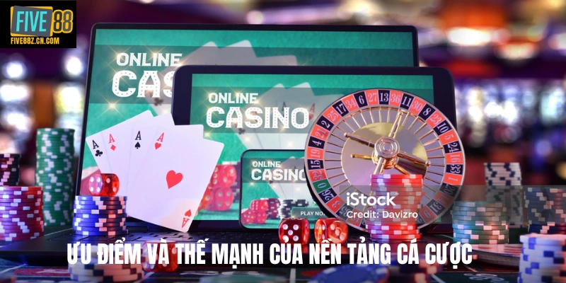 Ưu điểm và thế mạnh của nền tảng cá cược Ưu điểm và thế mạnh của nền tảng cá cược 
