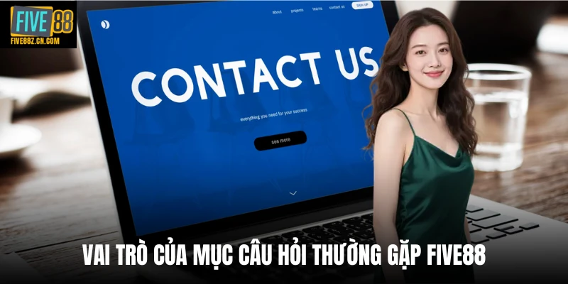 Vai trò của mục câu hỏi thường gặp Five88