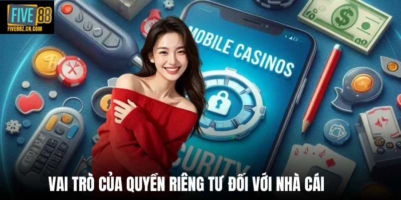 Vai trò của quyền riêng tư đối với nhà cái